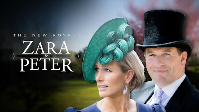 The New Royals: Peter and Zara