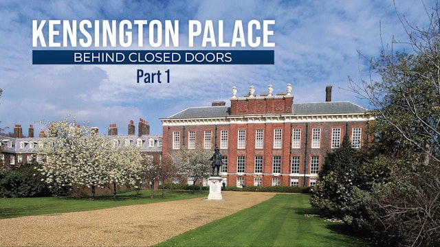 Kensington Palace: Behind Closed Doors -Episode 1
