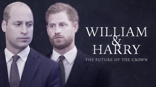 William and Harry: The Future of the Crown