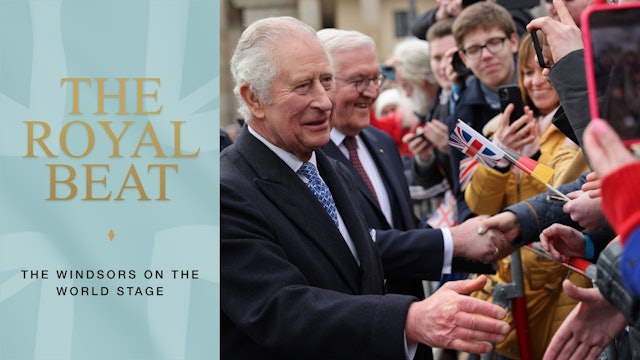 The Royal Beat - Episode 12. The Windsors on the World Stage