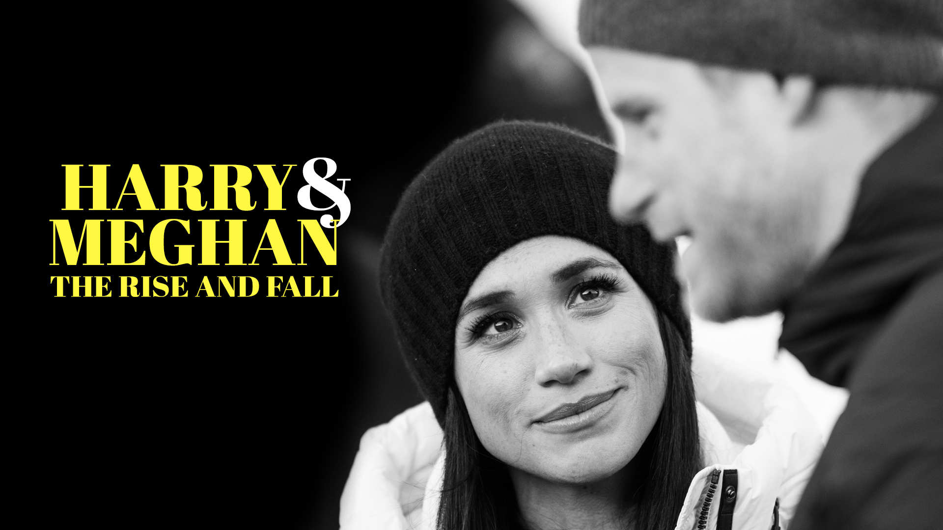 Harry and Meghan: The Rise and Fall