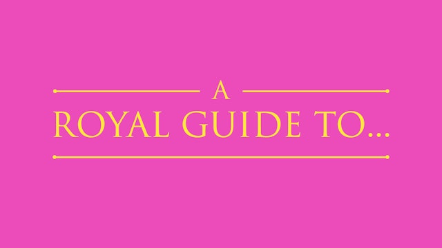 A Royal Guide To...