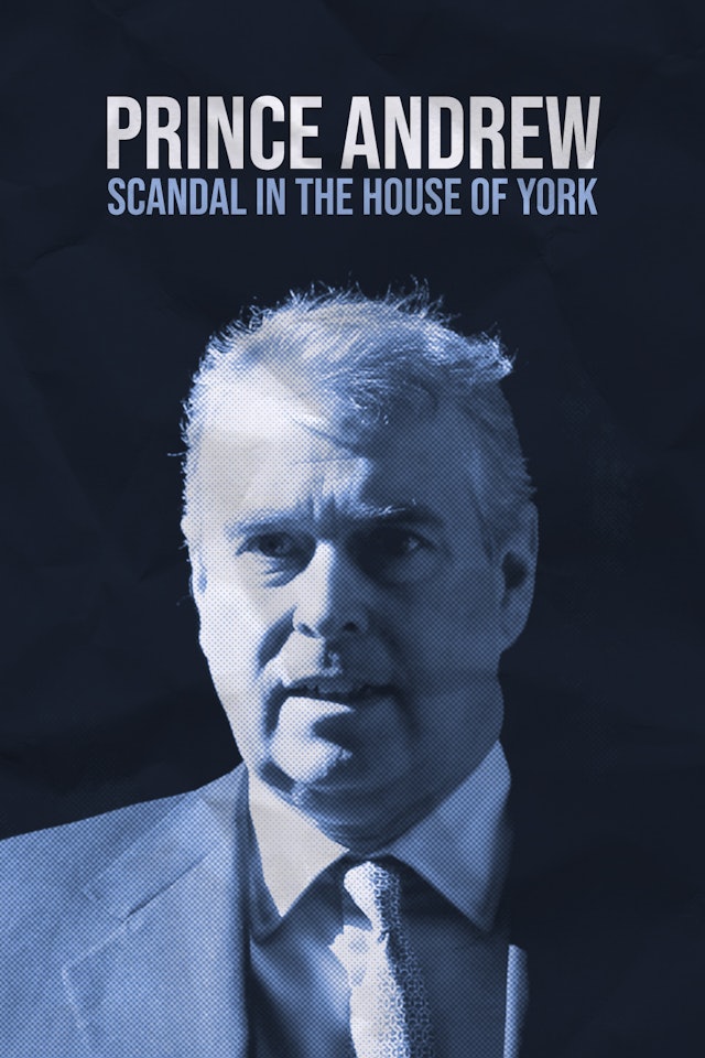 Prince Andrew: Scandal in the House of York