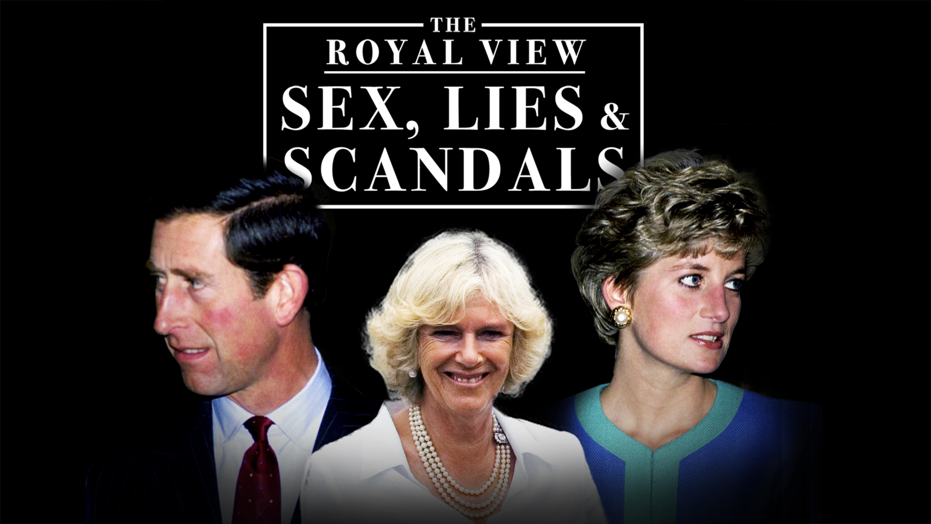 The Royal View: Sex, Lies and Scandals