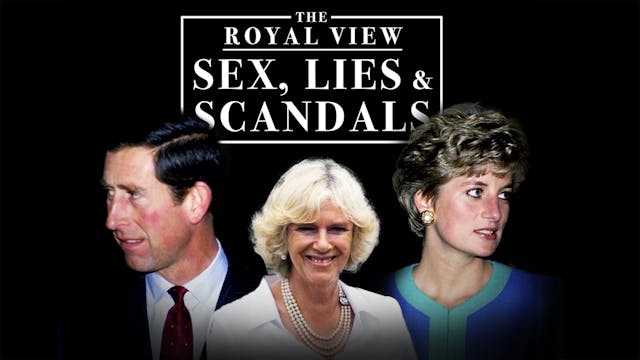 The Royal View: Sex, Lies and Scandals