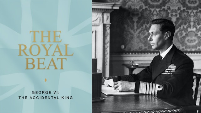 The Royal Beat - Episode 11. King George VI: The Accidental King