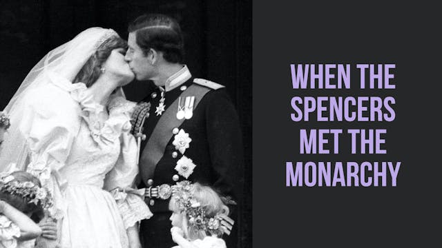 When the Spencers Met The Monarchy