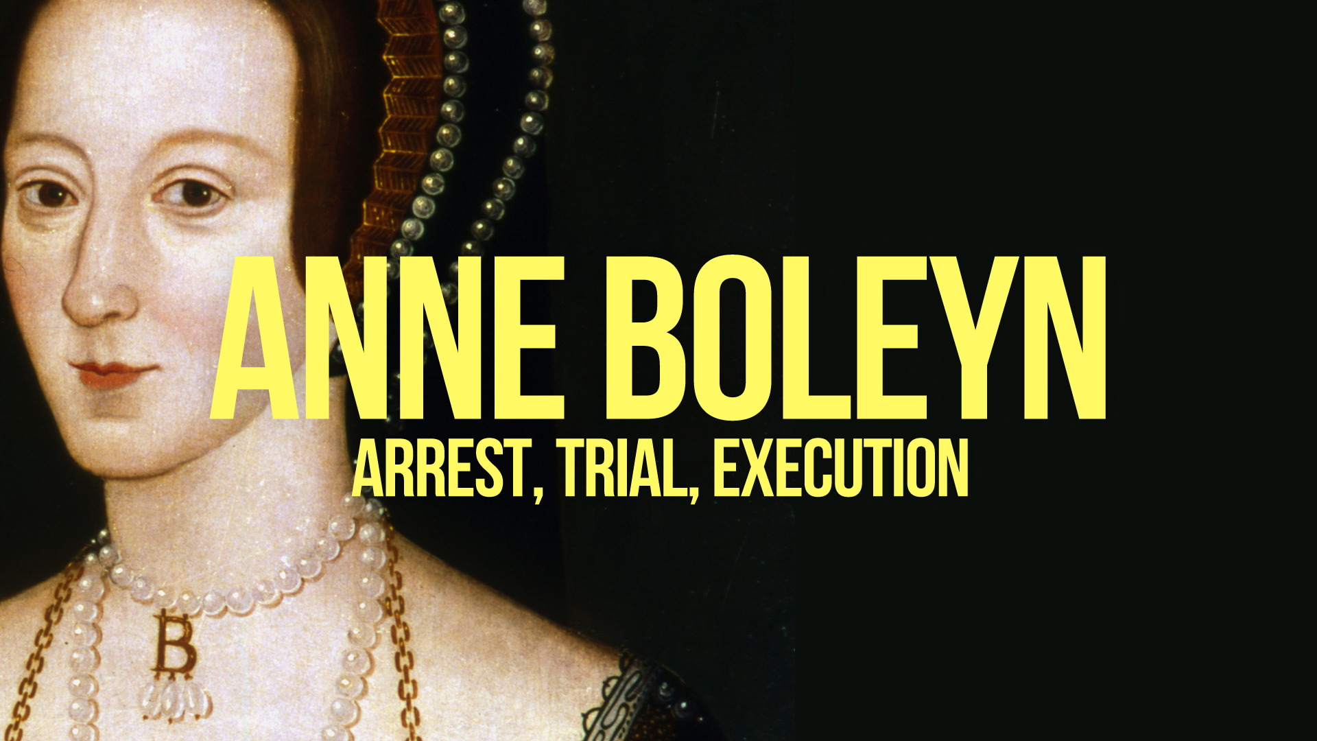 Anne Boleyn: Arrest, Trial, Execution