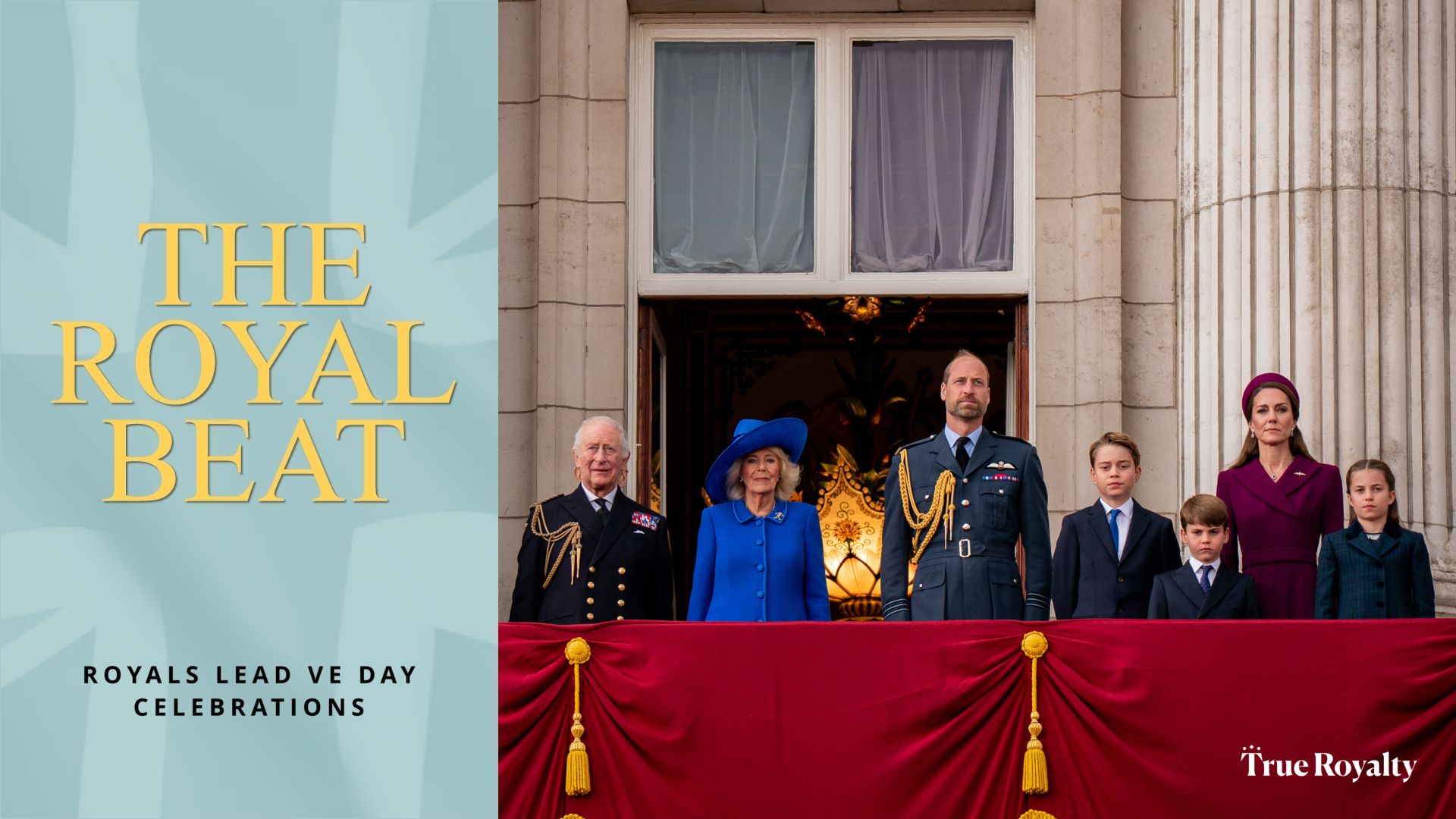 The Royal Beat: Royals Lead VE Day Celebrations