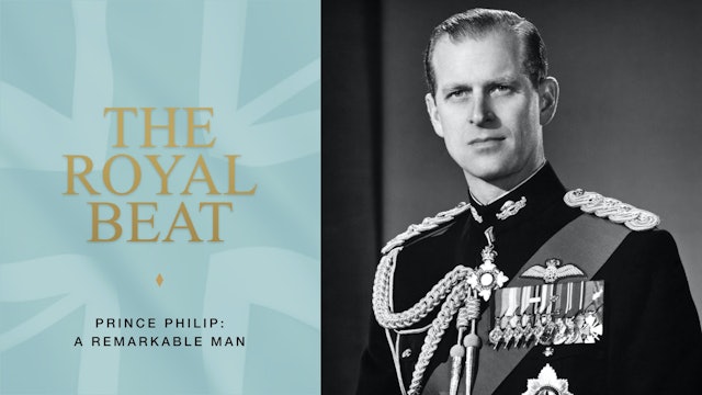 The Royal Beat. Prince Philip: A Remarkable Man