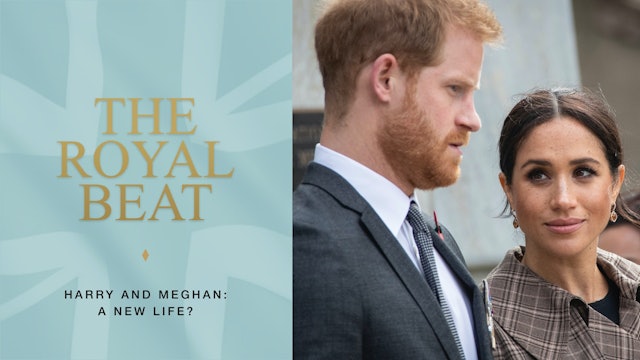 The Royal Beat. Harry and Meghan: A New Life?