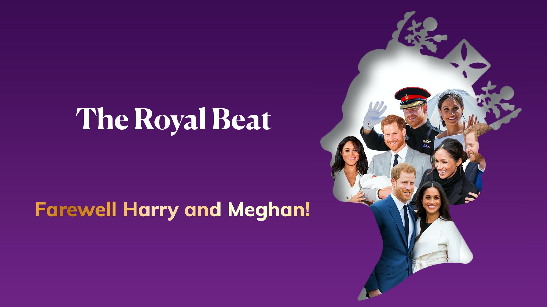 The Royal Beat - Farewell Harry and Meghan