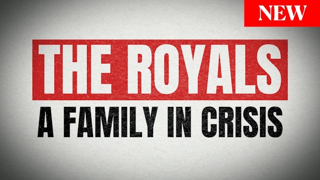 The Royals: A Family in Crisis