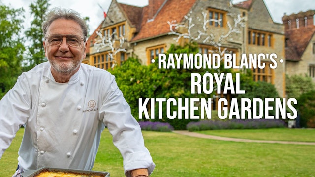 Raymond Blanc’s Royal Kitchen Gardens