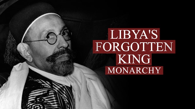 Libya's Forgotten King: Monarchy