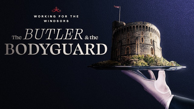 Working for the Windsors: The Butler and the Bodyguard