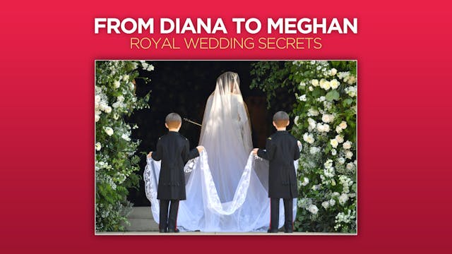 Diana to Meghan: Royal Wedding Secrets