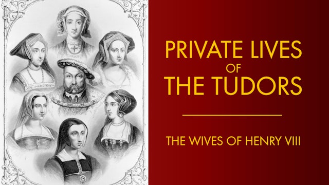 Private Lives of the Tudors: The Wives of Henry VIII