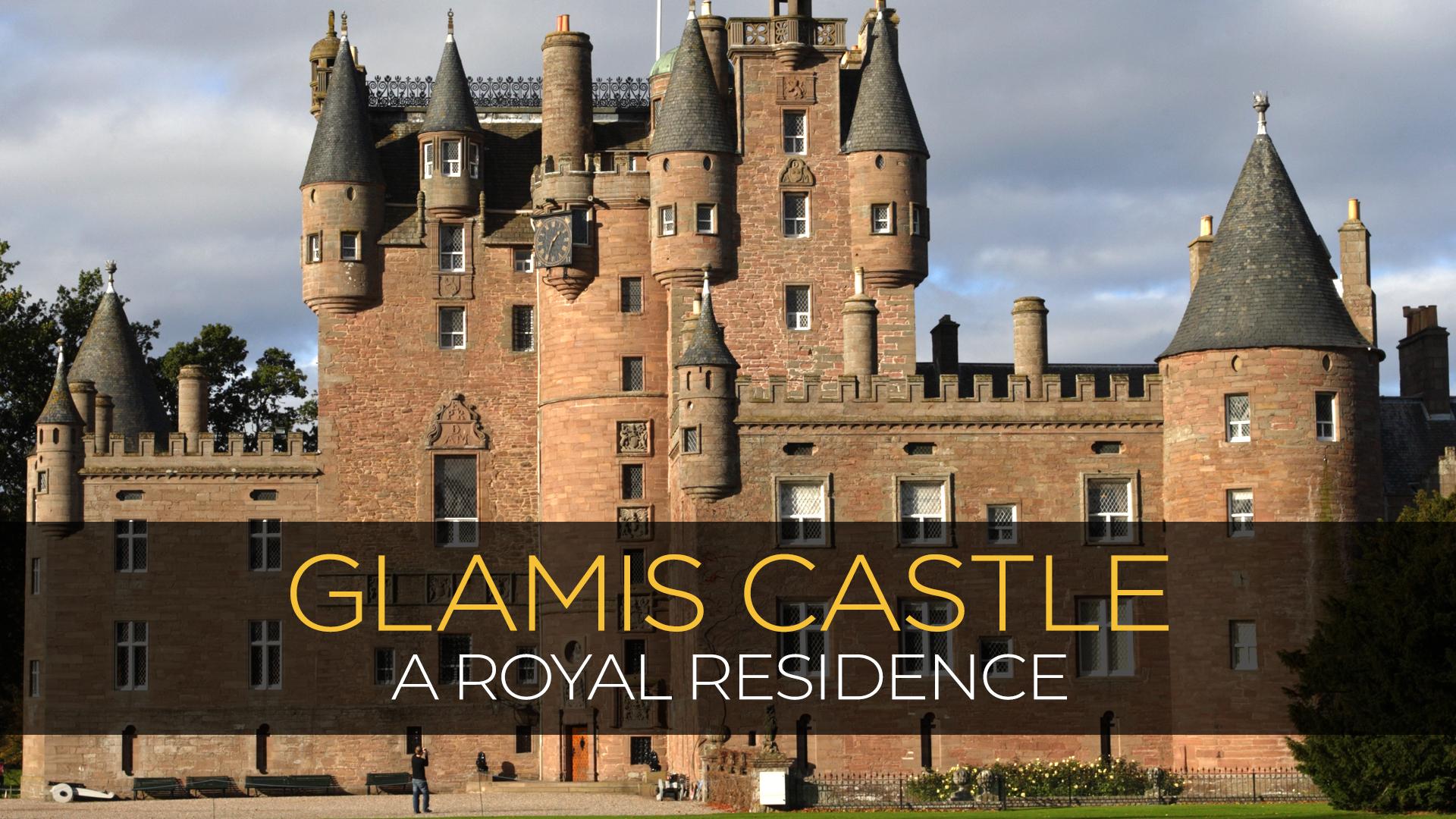 Glamis Castle: A Royal Residence