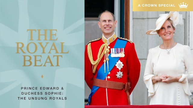 The Royal Beat - S5 E12. Prince Edward & Duchess Sophie: The Unsung Royals