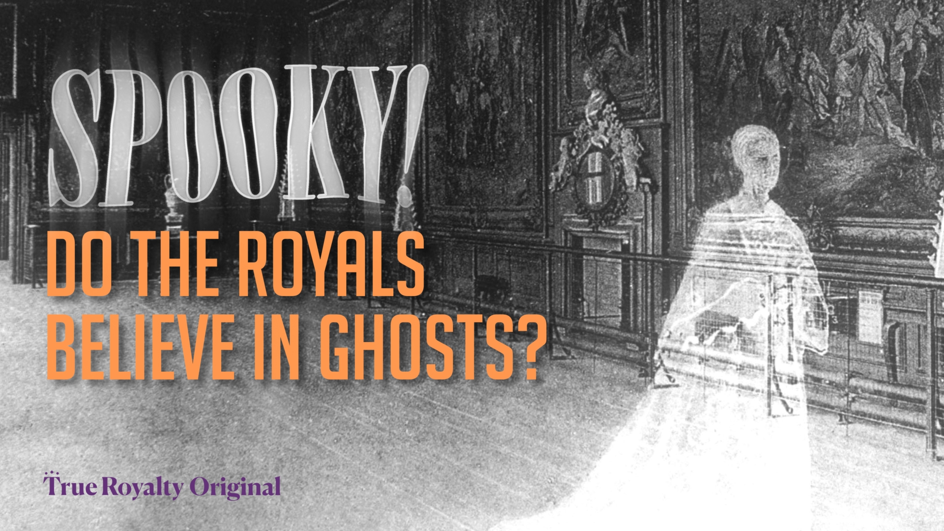 Spooky Do The Royals Believe in Ghosts?