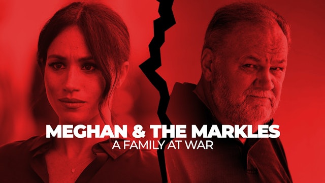 Meghan and the Markles: A Family At War