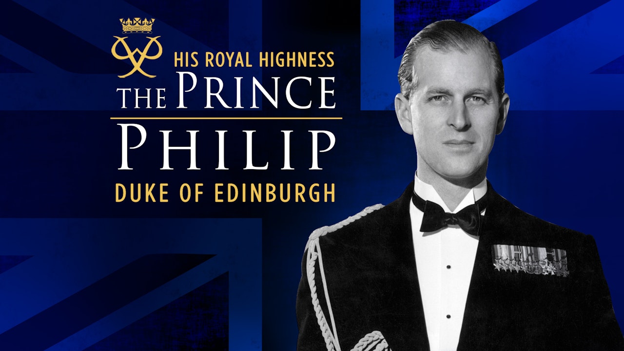 PRINCE PHILIP: A LIFETIME OF DUTY
