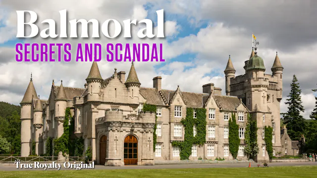 Balmoral: Secrets And Scandal