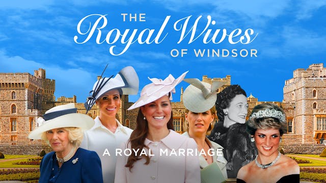 Royal Wives of Windsor - A Royal Marr...