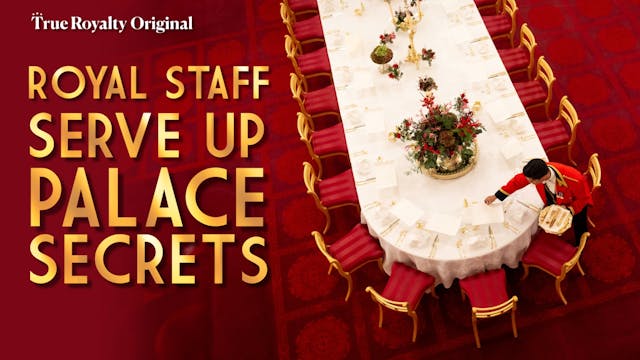 Royal Staff Serve Up Palace Secrets