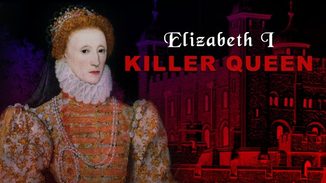 Elizabeth I, Killer Queen 