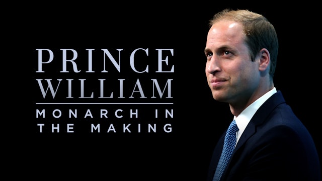Prince William: Monarch in the Making