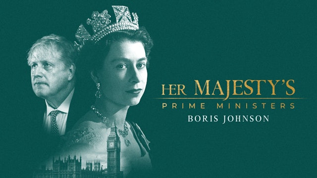 Her Majesty's Prime Ministers: Boris Johnson