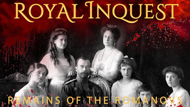 Royal Inquest: Remains Of The Romanovs