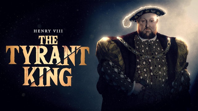 Henry VIII: The Tyrant King