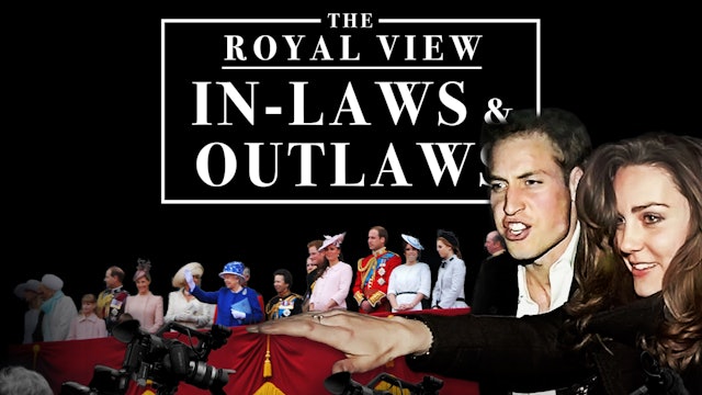 The Royal View: In-Laws and Outlaws