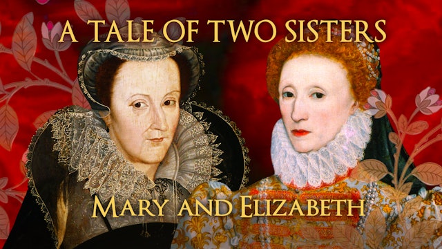 A Tale Of Two Sisters: Elizabeth I And Mary