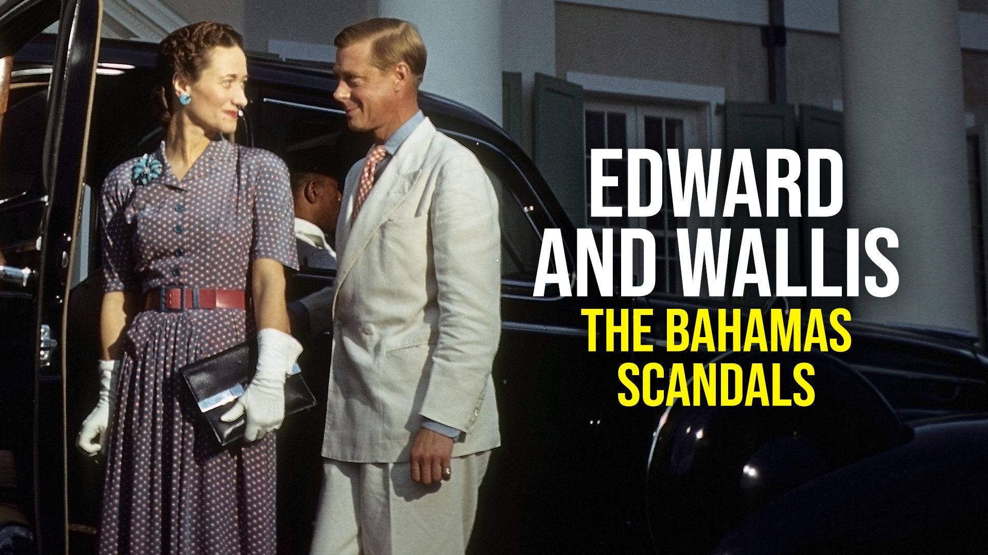 Edward and Wallis: The Bahamas Scandals