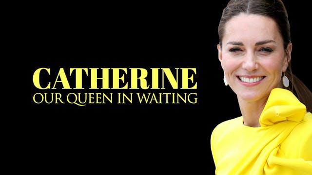 Catherine: Our Queen in Waiting