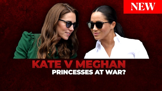 Kate v Meghan: Princesses At War?