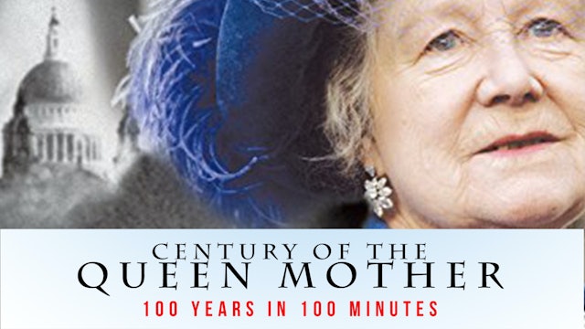 A Century of The Queen Mother: 100 years in 100 minutes