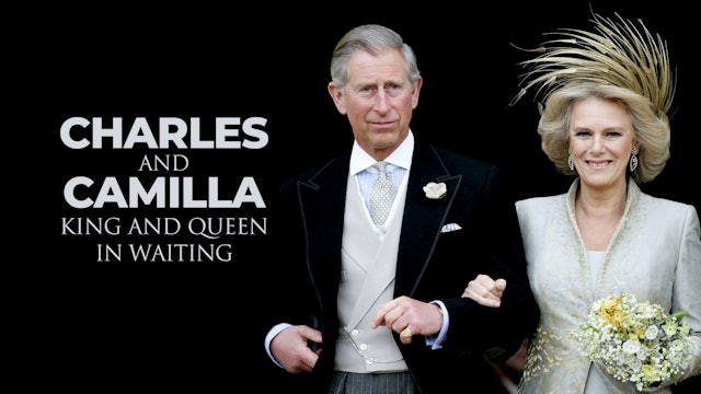 Charles And Camilla: King And Queen In Waiting