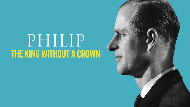 Philip: King Without A Crown