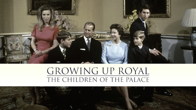 Growing Up Royal: The Children of The Palace