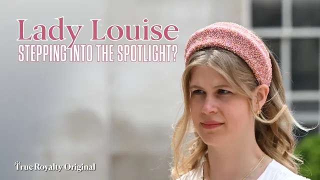Lady Louise: Stepping Into The Spotli...