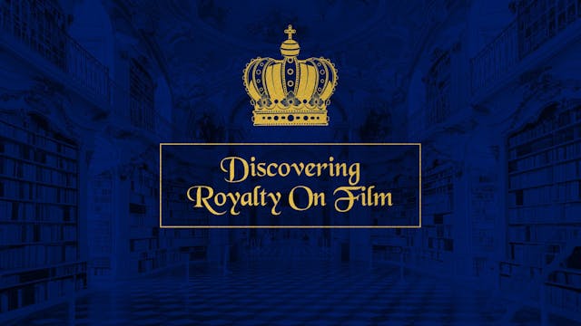 Discovering Royalty on Film