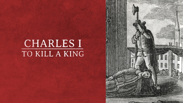 Charles I: To Kill A King