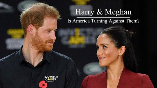 Harry & Meghan: Is America Turning Ag...