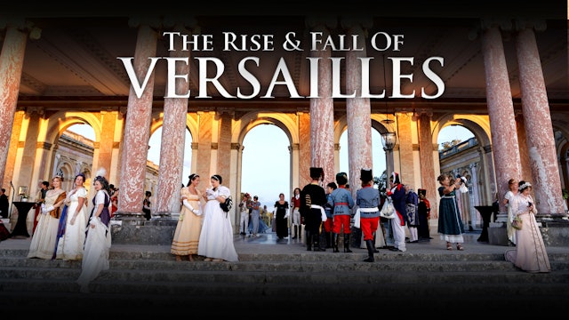 The Rise and Fall of Versailles