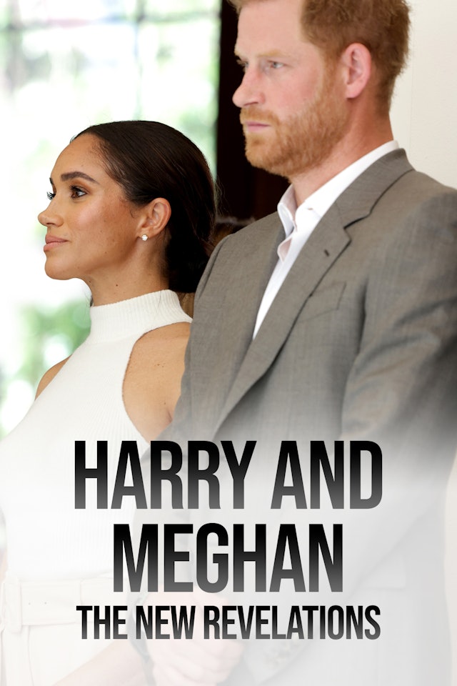 Meghan and Harry: The New Revelations